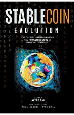 Coperta cărții 'Stablecoin Evolution: The Overall Unbiased History and Projected Future of Financial Technology - Adam Alonzi'