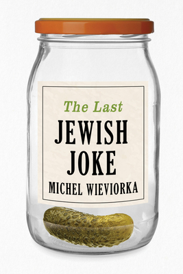 The Last Jewish Joke - Michel Wieviorka
