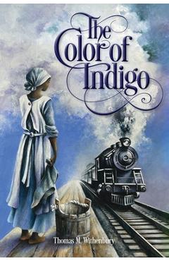 Coperta cărții 'The Color of Indigo - Thomas M. Withenbury'