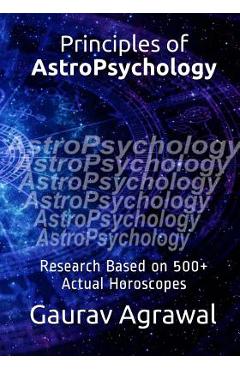 Coperta cărții 'Principles of AstroPsychology: Research Based on 500] Actual Horoscopes - Gaurav Agrawal'