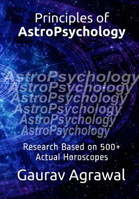 Coperta cărții 'Principles of AstroPsychology: Research Based on 500] Actual Horoscopes - Gaurav Agrawal'