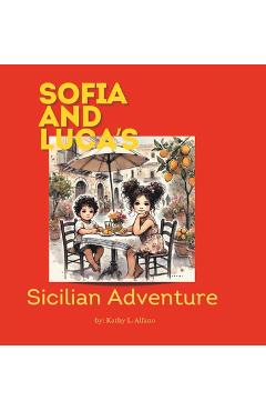 Coperta cărții 'Sofia and Luca's Sicilian Adventure - Kathy L. Alfano'