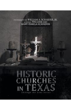 Poza produsului Historic Churches in Texas: Through the Lens Series - William Schaefer