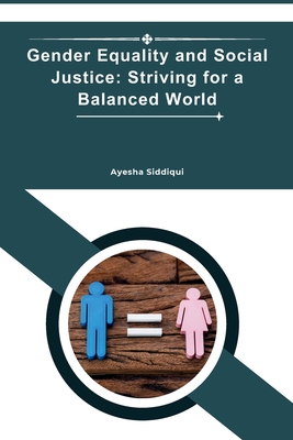 Gender Equality and Social Justice: Striving for a Balanced World - Ayesha Siddiqui