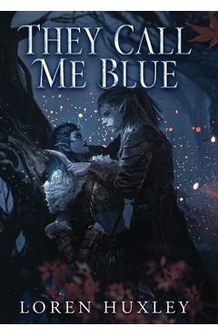 Coperta cărții 'They Call Me Blue - Loren Huxley'