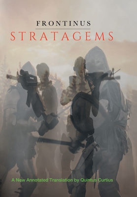 Stratagems: A New Annotated Translation - Sextus Julius Frontinus