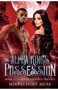 Coperta cărții 'The Alpha King's Possession - Moonlight Muse'