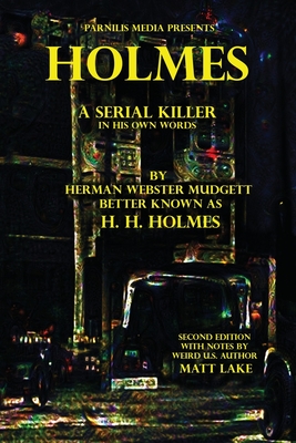 Holmes: A Serial Killer in His Own Words - H. H. Holmes