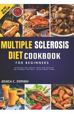 Coperta cărții 'Multiple Sclerosis Diet Cookbook for Beginners: Discover 100+ Quick, Easy and Healthy MS-Friendly Recipes 30-Day Meal'