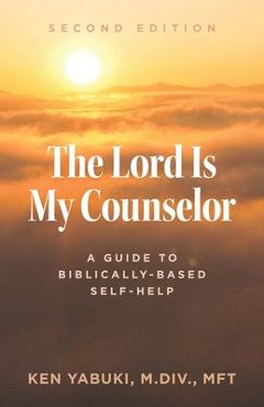Coperta cărții 'The Lord Is My Counselor: A Guide to Biblically-Based Self-Help - Ken Yabuki'