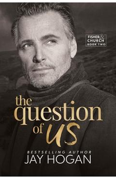 Coperta cărții 'The Question of Us - Jay Hogan'