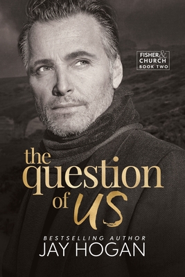 Coperta cărții 'The Question of Us - Jay Hogan'