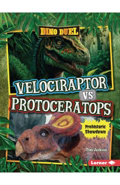Coperta cărții 'Velociraptor vs. Protoceratops: Prehistoric Showdown - Tom Jackson'