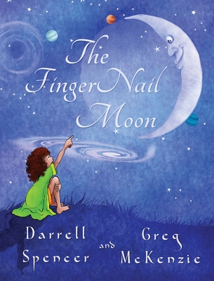 The FingerNail Moon - Darrell Spencer