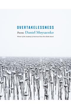 Coperta cărții 'Overtakelessness: Poems - Daniel Moysaenko'