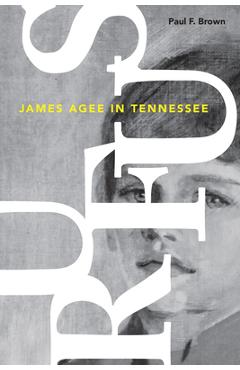 Coperta cărții 'Rufus: James Agee in Tennessee - Paul F. Brown'