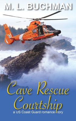 Cave Rescue Courtship: a military romance story - M. L. Buchman