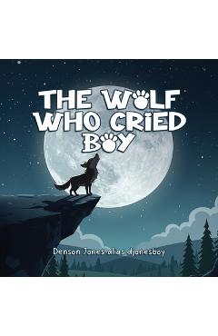 Poza produsului The Wolf Who Cried Boy - Denson Jones Alias Djonesboy