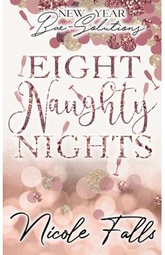 Coperta cărții 'Eight Naughty Nights: New Year Bae-Solutions - Nicole Falls'