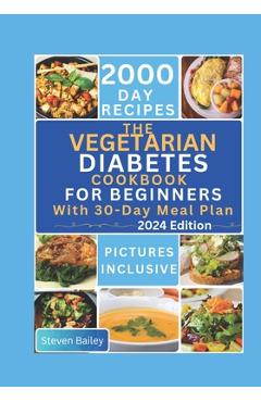 Coperta cărții 'The Vegetarian Diabetes Cookbook for Beginners: 2000 Days Of Flavorful, Easy and Diabetic Friendly Homemade Recipes to'