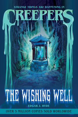 Creepers: The Wishing Well - Edgar J. Hyde