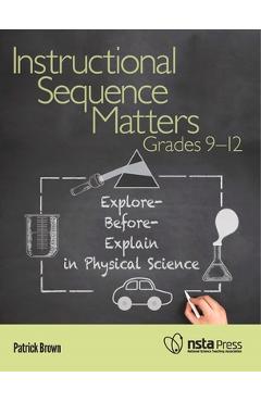 Poza produsului Instructional Sequence Matters, Grades 9-12: Explore-Before-Explain in Physical Science - Patrick Brown