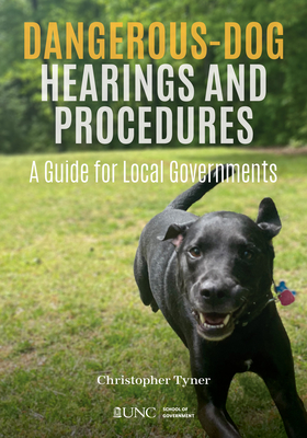 Dangerous-Dog Hearings and Procedures: A Guide for Local Governments - Christopher Tyner
