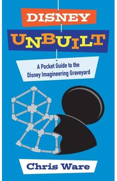Poza produsului Disney Unbuilt: A Pocket Guide to the Disney Imagineering Graveyard - Chris Ware