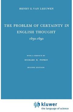 Coperta cărții 'The Problem of Certainty in English Thought 1630-1690 - Henry G. Van Leeuwen'