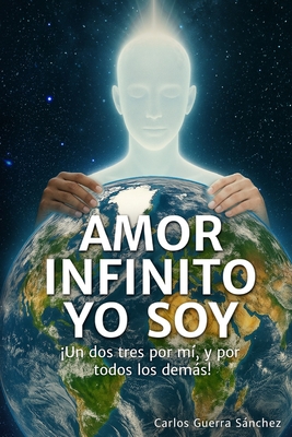 Yo Soy Infinito Amor: ¡Un dos tres por mí, y por todos los demás! - Carlos Guerra Sánchez