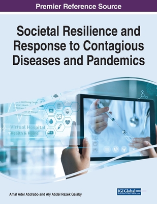 Societal Resilience and Response to Contagious Diseases and Pandemics - Amal Adel Abdrabo