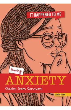 Poza produsului Having Anxiety: Stories from Survivors - Sarah Eason