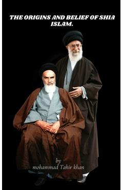 Coperta cărții 'The Origins and Belief of Shia Islam - Mohammad Tahir Khan'