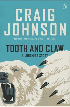 Tooth and Claw: A Longmire Story - Craig Johnson