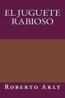El juguete Rabioso - Roberto Arlt