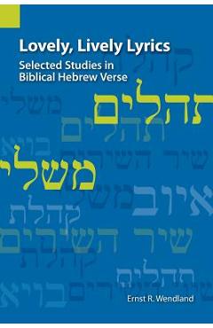 Coperta cărții 'Lovely, Lively Lyrics: Selected Studies in Biblical Hebrew Verse - Ernst R. Wendland'