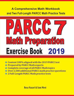 PARCC 7 Math Preparation Exercise Book: A Comprehensive Math Workbook and Two Full-Length PARCC 7 Math Practice Tests - Reza Nazari