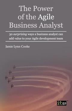 Coperta cărții 'Power of the Agile Business Analyst - Jamie Lynn Cooke'