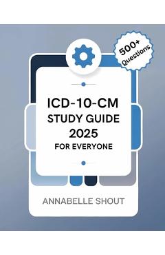 Poza produsului ICD-10-CM 2025 Study Guide for Everyone - Annabelle Shout