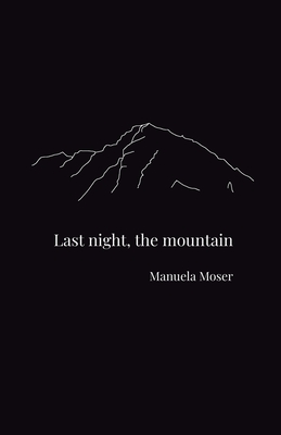 Last night, the mountain - Manuela Moser