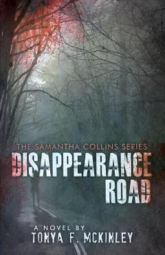Coperta cărții 'Disappearance Road: The Samantha Collins Series - Tonya F. Mckinley'