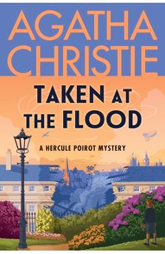 Coperta cărții 'Taken at the Flood: A Hercule Poirot Mystery: The Official Authorized Edition - Agatha Christie'