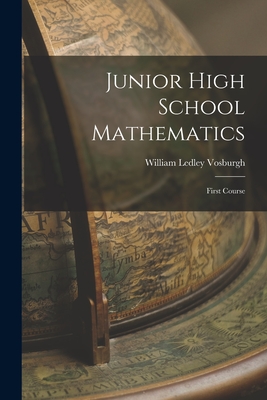 Junior High School Mathematics: First Course - William Ledley Vosburgh