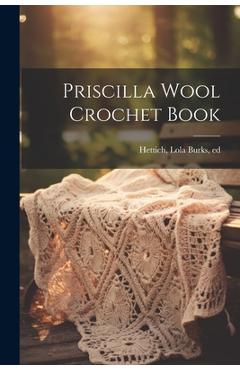 Coperta cărții 'Priscilla Wool Crochet Book - Lola Burks Hettich'