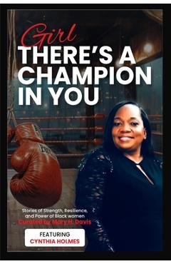Coperta cărții 'Girl, There's A Champion In You Featuring Cynthia Holmes - Mary H. Davis'