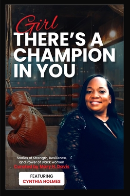 Coperta cărții 'Girl, There's A Champion In You Featuring Cynthia Holmes - Mary H. Davis'