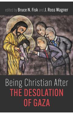 Poza produsului Being Christian After the Desolation of Gaza - Bruce N. Fisk