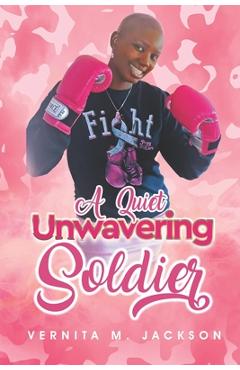 Coperta cărții 'A Quiet Unwavering Soldier - Vernita M. Jackson'