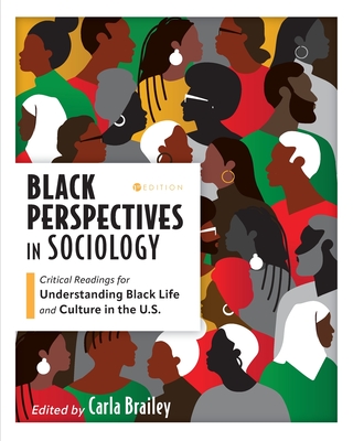 Black Perspectives in Sociology: Critical Readings for Understanding Black Life and Culture in the U.S. - Carla Brailey