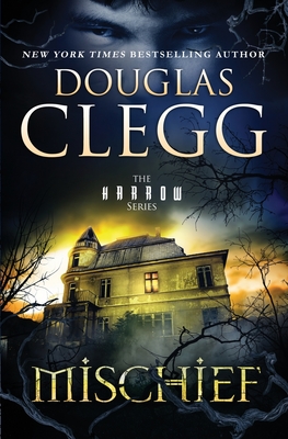 Mischief: A Novel of Ghosts and Haunting - Douglas Clegg